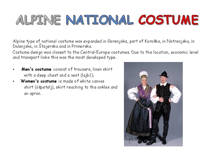 ALPINE NATIONAL COSTUME Alpine type of national costume was expanded in Gorenjska, part of