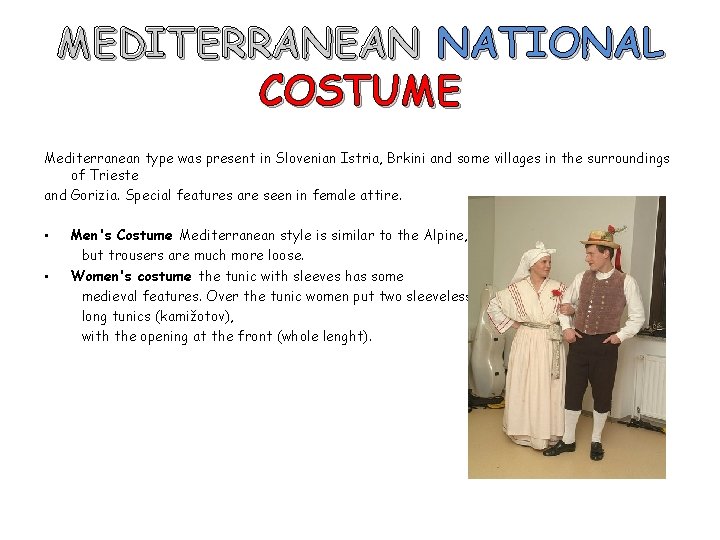 MEDITERRANEAN NATIONAL COSTUME Mediterranean type was present in Slovenian Istria, Brkini and some villages