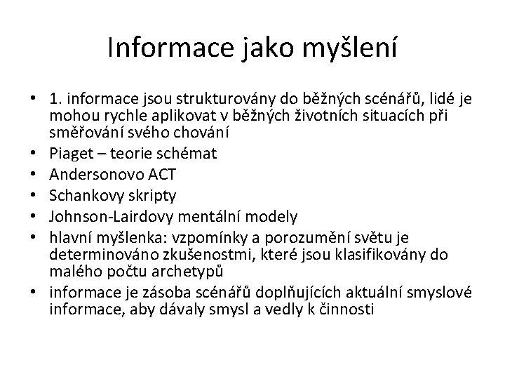 Informace jako myšlení • 1. informace jsou strukturovány do běžných scénářů, lidé je mohou