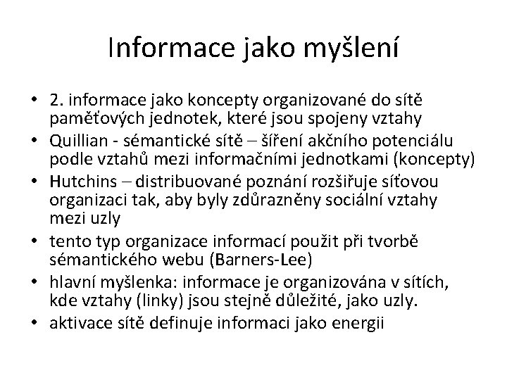 Informace jako myšlení • 2. informace jako koncepty organizované do sítě paměťových jednotek, které