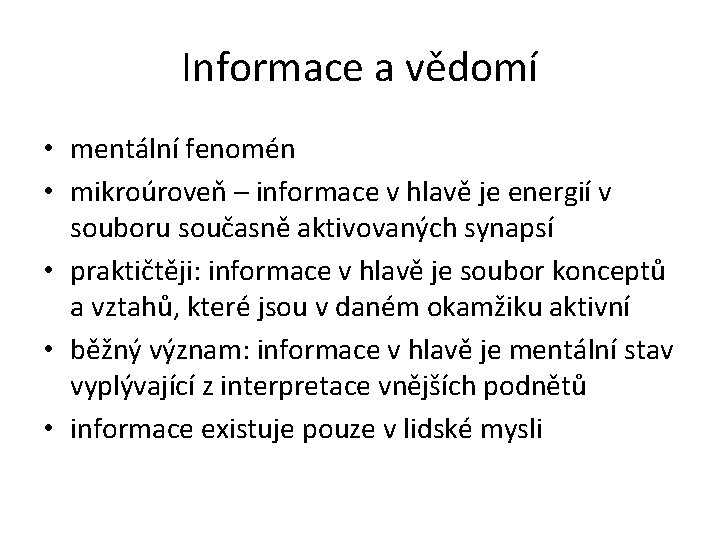 Informace a vědomí • mentální fenomén • mikroúroveň – informace v hlavě je energií