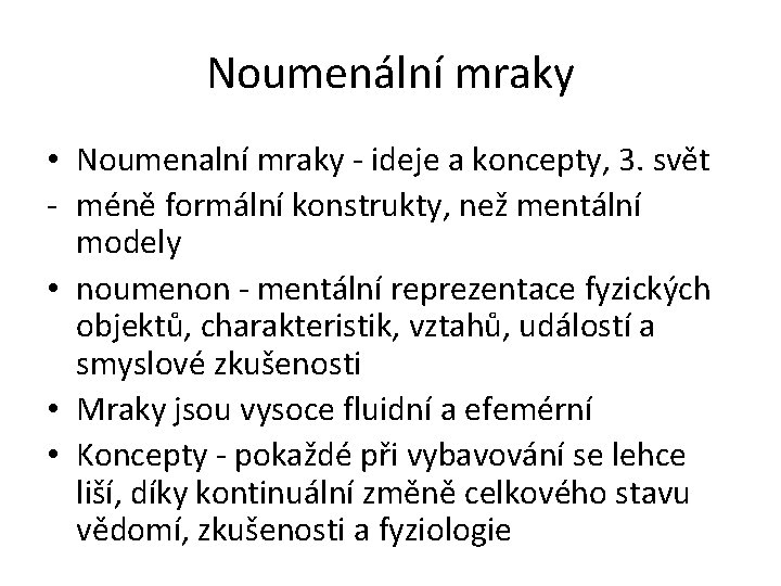 Noumenální mraky • Noumenalní mraky - ideje a koncepty, 3. svět - méně formální