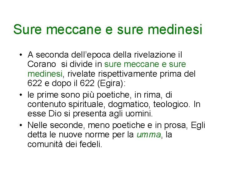 Sure meccane e sure medinesi • A seconda dell’epoca della rivelazione il Corano si