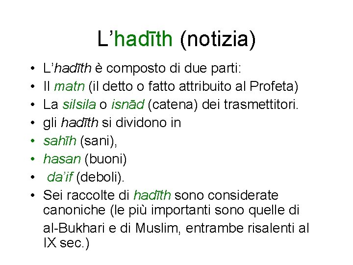 L’hadīth (notizia) • • L’hadīth è composto di due parti: Il matn (il detto