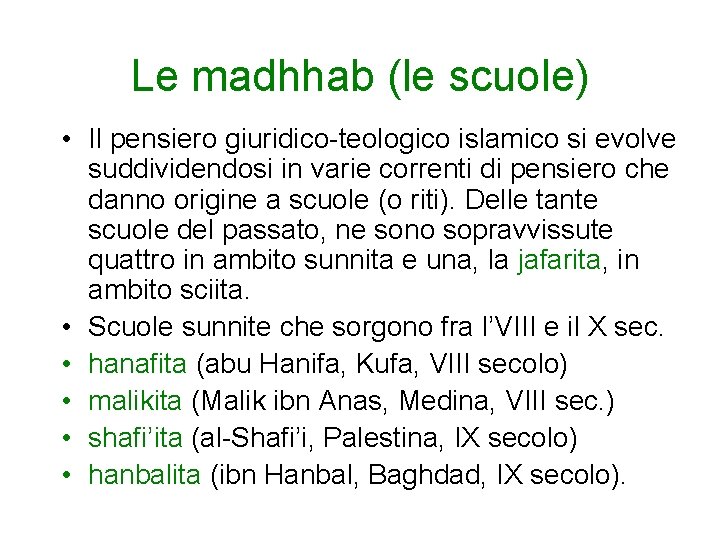 Le madhhab (le scuole) • Il pensiero giuridico-teologico islamico si evolve suddividendosi in varie