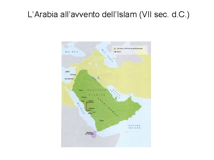 L’Arabia all’avvento dell’Islam (VII sec. d. C. ) 