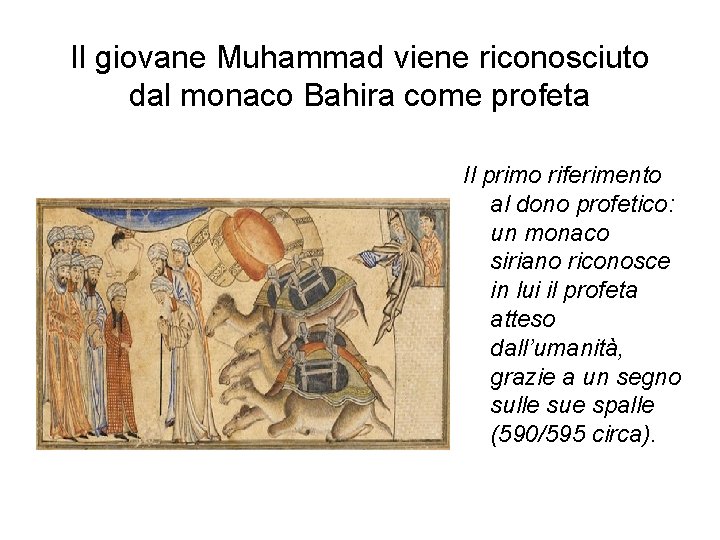Il giovane Muhammad viene riconosciuto dal monaco Bahira come profeta Il primo riferimento al