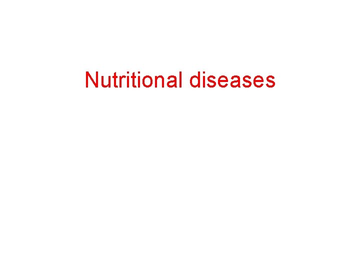 Nutritional diseases 