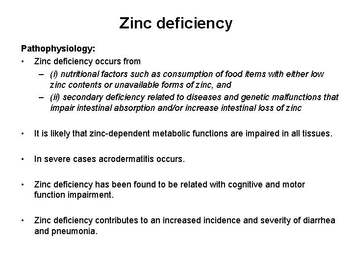 Zinc deficiency Pathophysiology: • Zinc deficiency occurs from – (i) nutritional factors such as