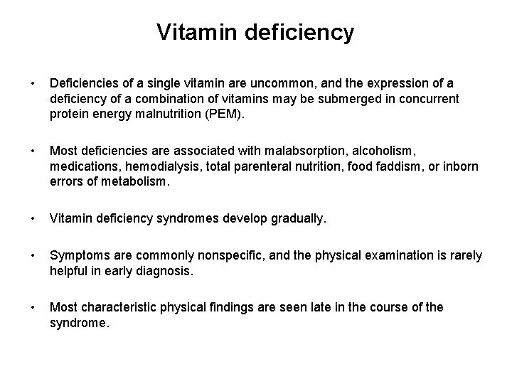 Vitamin deficiency • Deficiencies of a single vitamin are uncommon, and the expression of