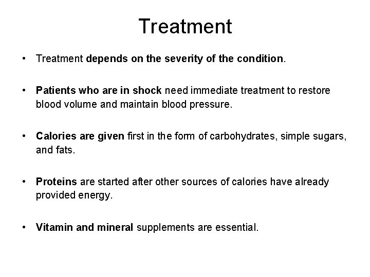 Treatment • Treatment depends on the severity of the condition. • Patients who are