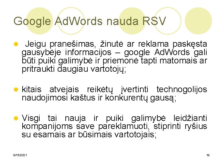 Google Ad. Words nauda RSV Jeigu pranešimas, žinutė ar reklama paskęsta gausybėje informacijos –