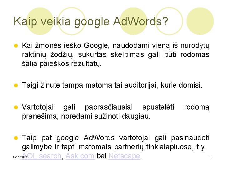 Kaip veikia google Ad. Words? Kai žmonės ieško Google, naudodami vieną iš nurodytų raktinių