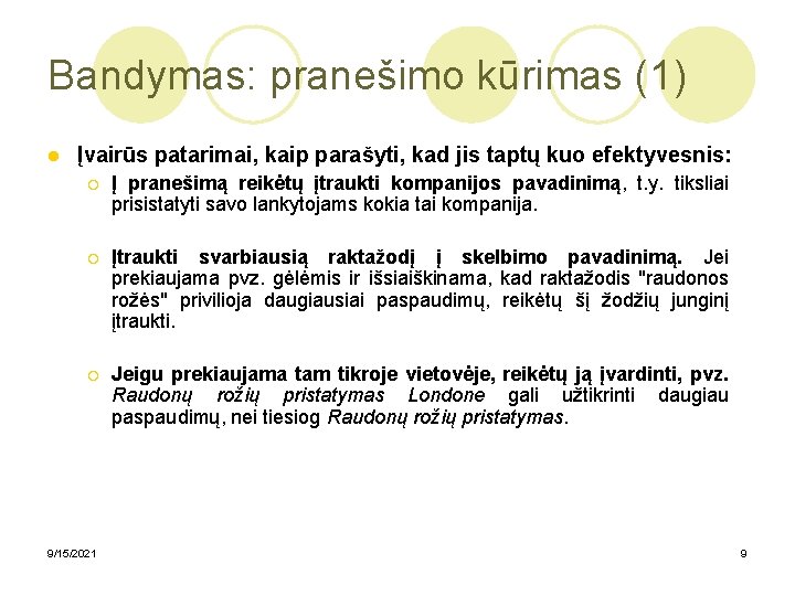 Bandymas: pranešimo kūrimas (1) Įvairūs patarimai, kaip parašyti, kad jis taptų kuo efektyvesnis: Į