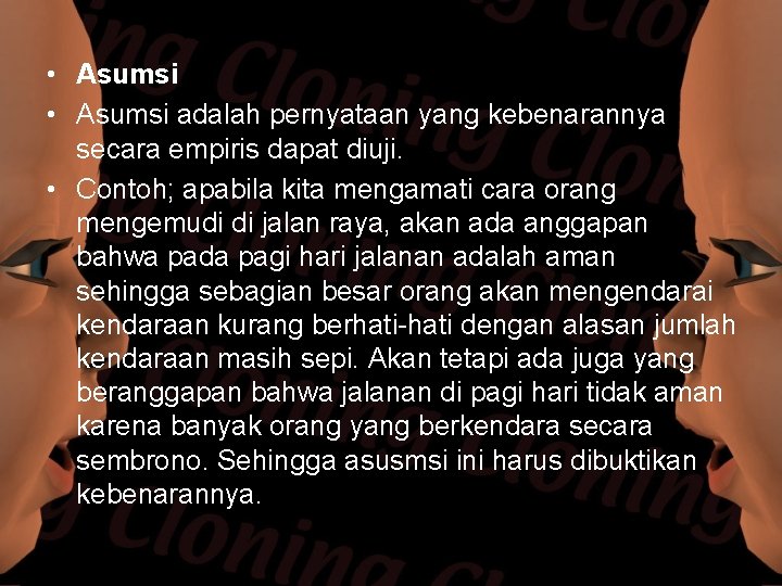  • Asumsi adalah pernyataan yang kebenarannya secara empiris dapat diuji. • Contoh; apabila