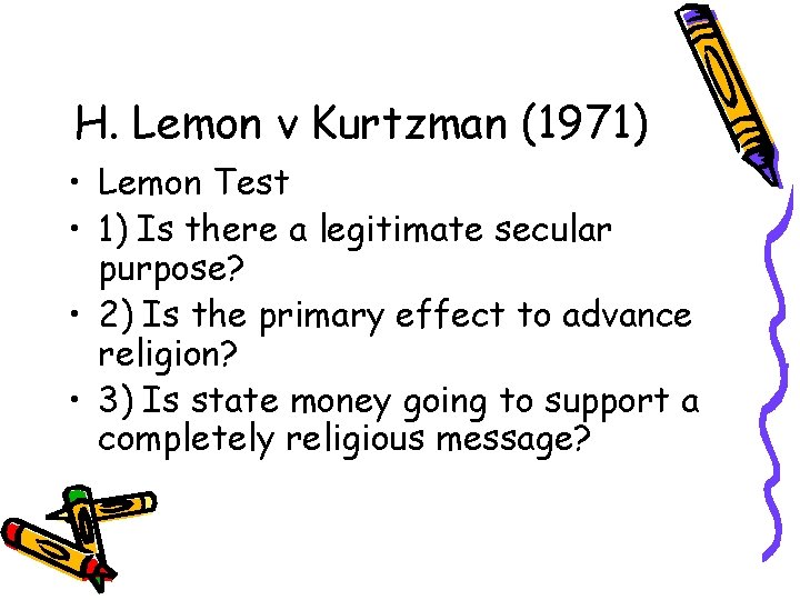 H. Lemon v Kurtzman (1971) • Lemon Test • 1) Is there a legitimate