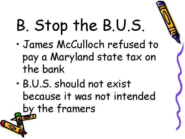 B. Stop the B. U. S. • James Mc. Culloch refused to pay a