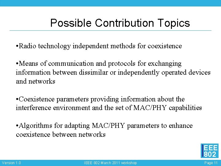 Possible Contribution Topics • Radio technology independent methods for coexistence • Means of communication