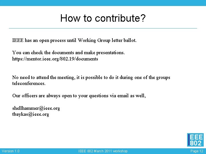 How to contribute? IEEE has an open process until Working Group letter ballot. You