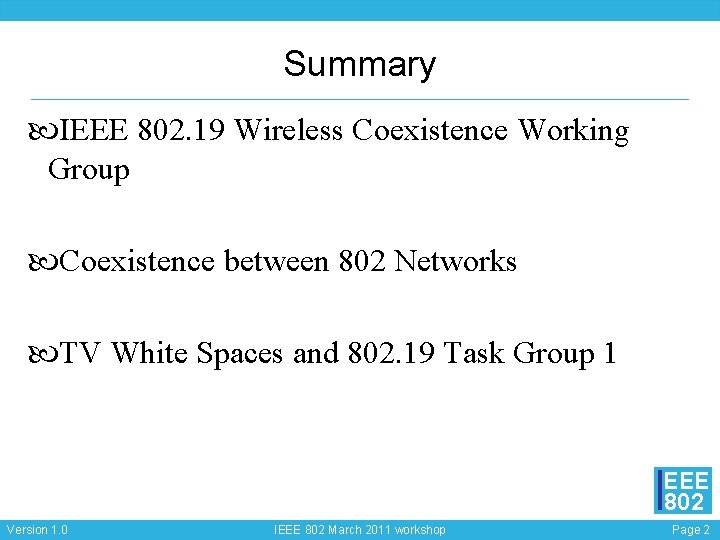 Summary IEEE 802. 19 Wireless Coexistence Working Group Coexistence between 802 Networks TV White