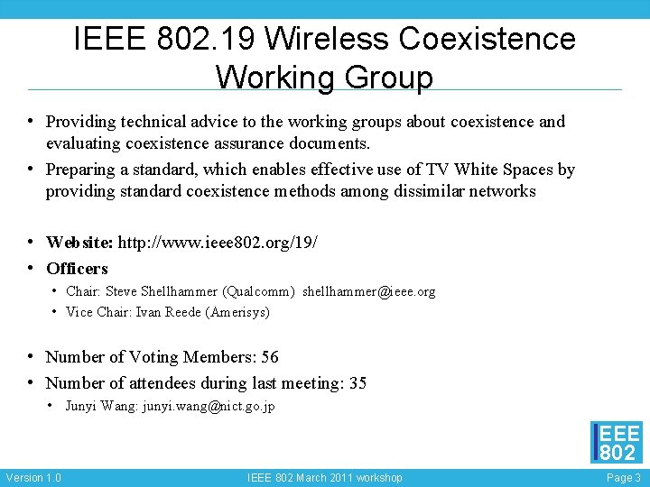 IEEE 802. 19 Wireless Coexistence Working Group • Providing technical advice to the working