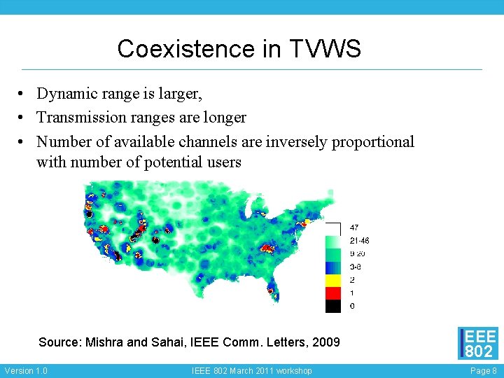 Coexistence in TVWS • Dynamic range is larger, • Transmission ranges are longer •