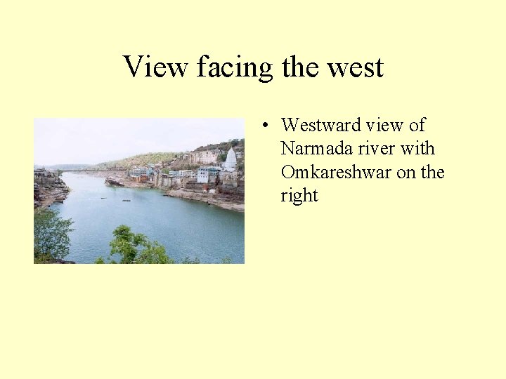 View facing the west • Westward view of Narmada river with Omkareshwar on the