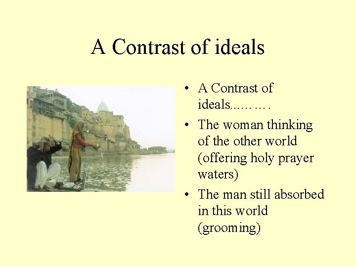 A Contrast of ideals • A Contrast of ideals. . . ……. • The