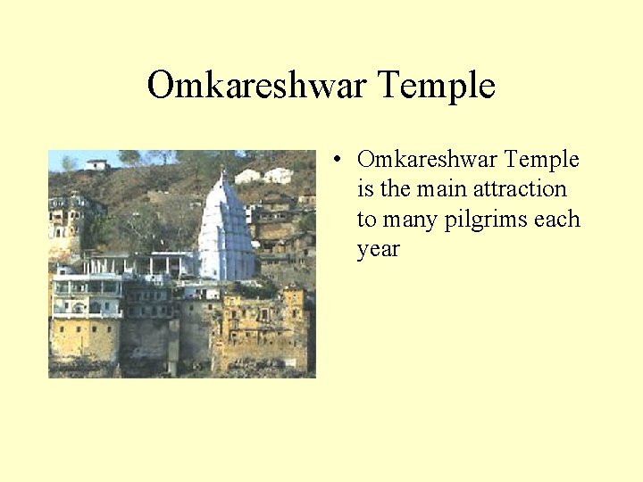 Omkareshwar Temple • Omkareshwar Temple is the main attraction to many pilgrims each year