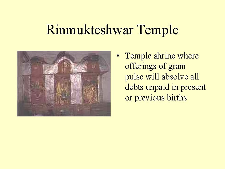 Rinmukteshwar Temple • Temple shrine where offerings of gram pulse will absolve all debts