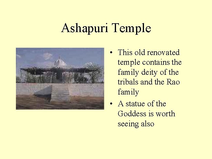 Ashapuri Temple • This old renovated temple contains the family deity of the tribals