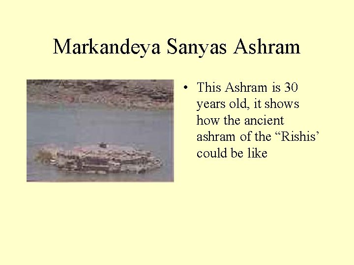 Markandeya Sanyas Ashram • This Ashram is 30 years old, it shows how the