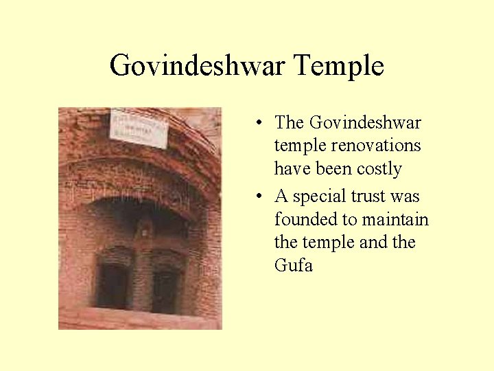 Govindeshwar Temple • The Govindeshwar temple renovations have been costly • A special trust