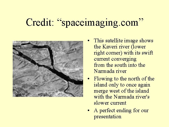 Credit: “spaceimaging. com” • This satellite image shows the Kaveri river (lower right corner)