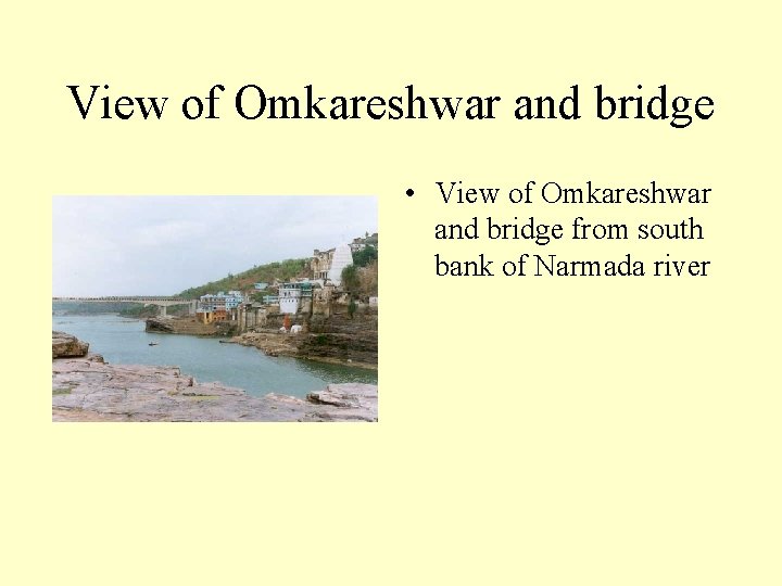 View of Omkareshwar and bridge • View of Omkareshwar and bridge from south bank
