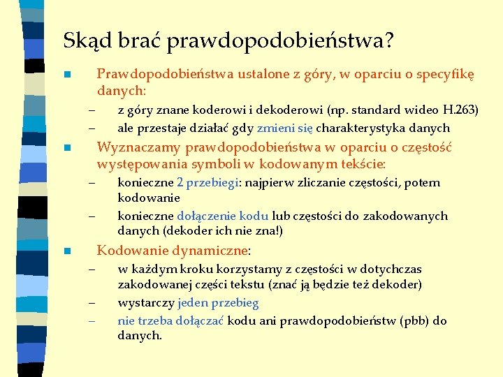 Skąd brać prawdopodobieństwa? Prawdopodobieństwa ustalone z góry, w oparciu o specyfikę danych: n –