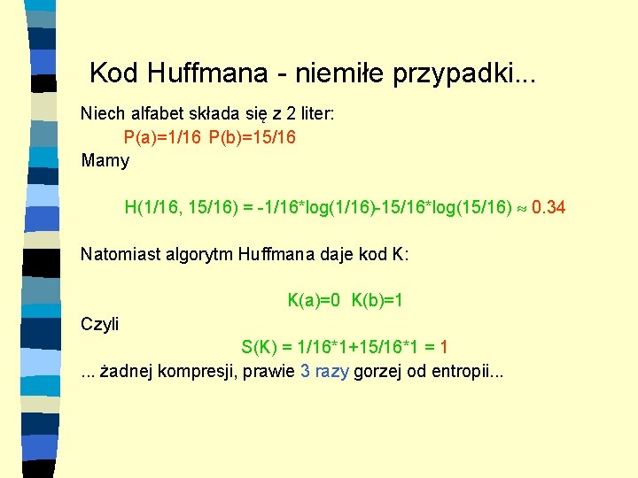 Kod Huffmana - niemiłe przypadki. . . Niech alfabet składa się z 2 liter: