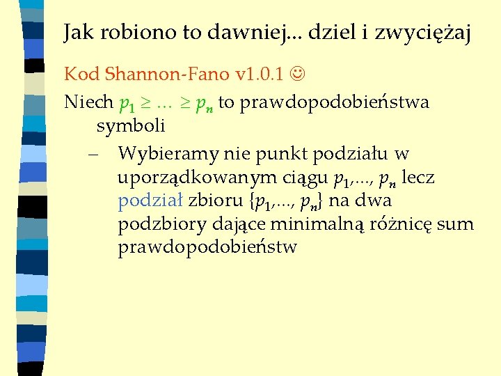 Jak robiono to dawniej. . . dziel i zwyciężaj Kod Shannon-Fano v 1. 0.