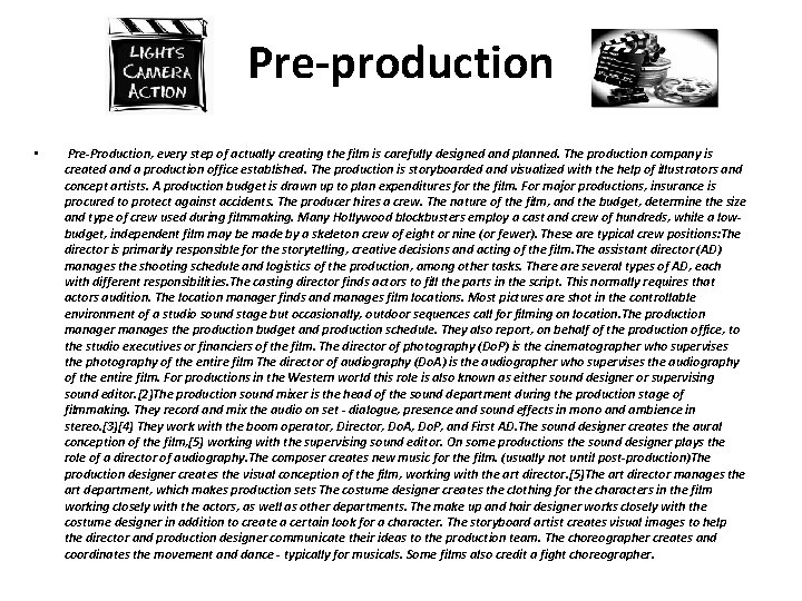 Pre-production • Pre-Production, every step of actually creating the film is carefully designed and