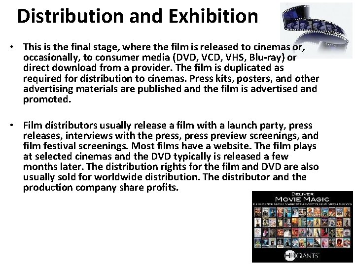 Distribution and Exhibition • This is the final stage, where the film is released