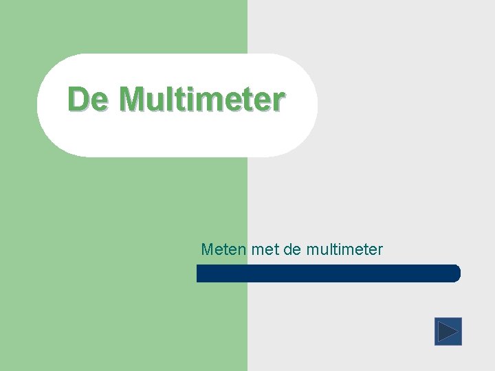 De Multimeter Meten met de multimeter 