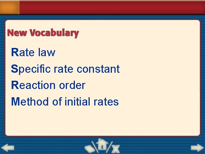 Rate law Specific rate constant Reaction order Method of initial rates 