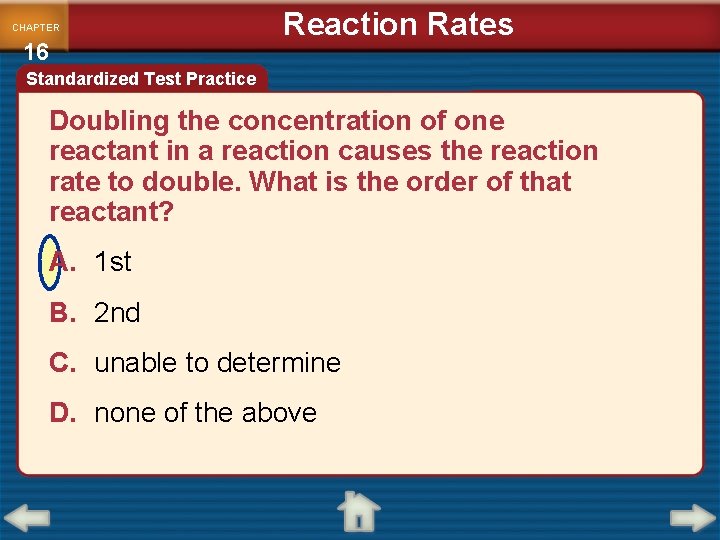 CHAPTER 16 Reaction Rates Standardized Test Practice Doubling the concentration of one reactant in