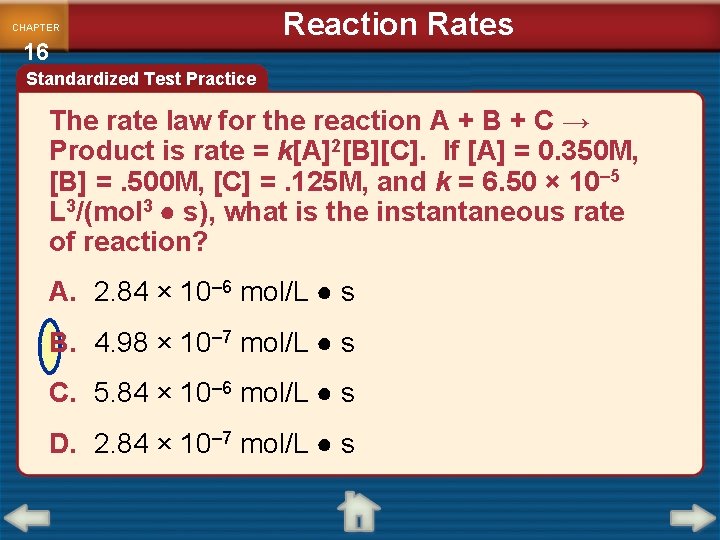 CHAPTER 16 Reaction Rates Standardized Test Practice The rate law for the reaction A