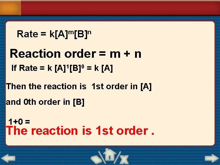 Rate = k[A]m[B]n Reaction order = m + n If Rate = k [A]1[B]0