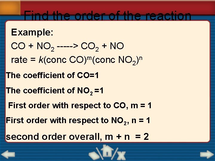 Find the order of the reaction Example: CO + NO 2 -----> CO 2