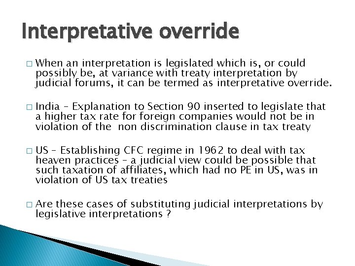 Interpretative override � � When an interpretation is legislated which is, or could possibly