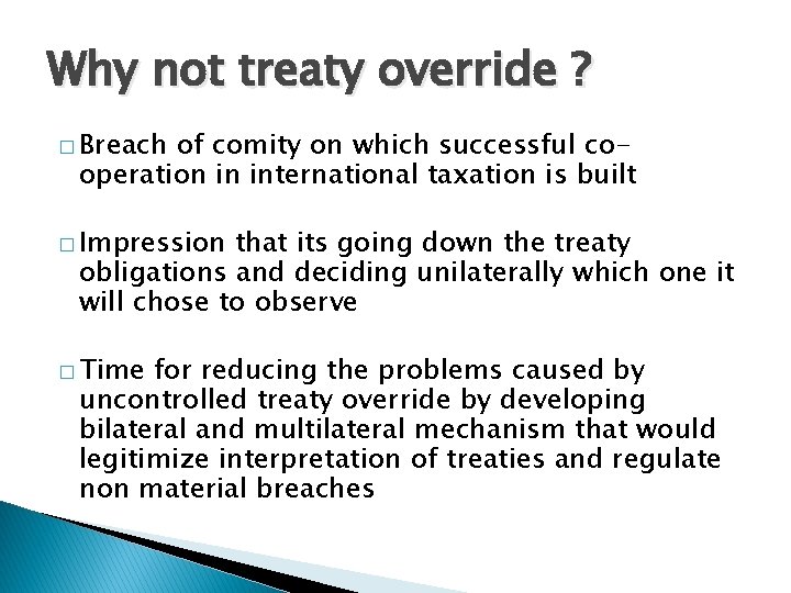 Why not treaty override ? � Breach of comity on which successful cooperation in