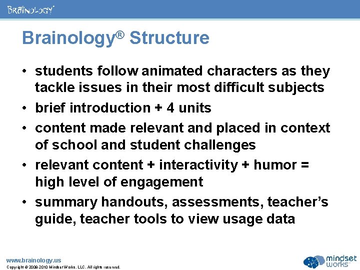 ® Brainology® Structure • students follow animated characters as they tackle issues in their
