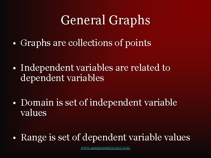 General Graphs • Graphs are collections of points • Independent variables are related to